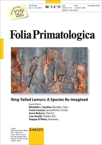 Ring-Tailed Lemurs: A Species Re-Imagined: Special Topic Issue: Folia Primatologica 2015, Vol. 86, No. 1-2