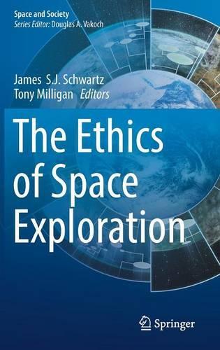 The Ethics of Space Exploration: (Space and Society)