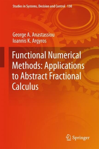 Functional Numerical Methods: Applications to Abstract Fractional Calculus: (130 Studies in Systems, Decision and Control)