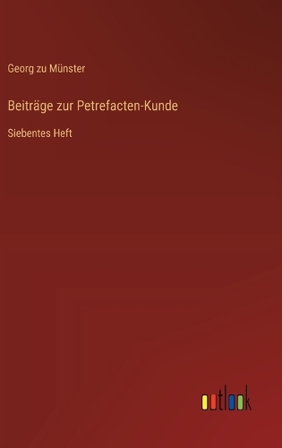 Beiträge zur Petrefacten-Kunde: Siebentes Heft