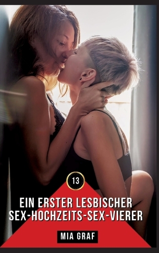 Ein erster lesbischer Sex-Hochzeits-Sex-Vierer: Erotische Geschichten mit explizitem Sex für Erwachsene