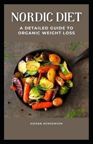 Nordic Diet: A Detailed Guide to Organic Weight Loss