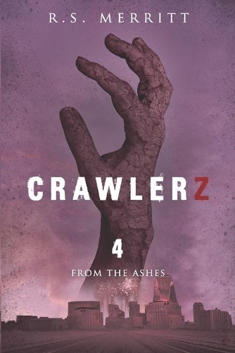 Crawlerz: Book 4: From the Ashes(4 Crawlerz)