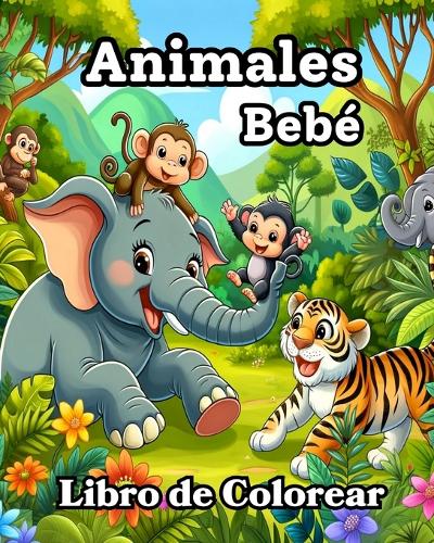 Libro de Colorear Animales Bebé: Diseños Adorables y Sencillos para Colorear para Niños Pequeños