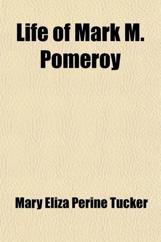 Life of Mark M. Pomeroy