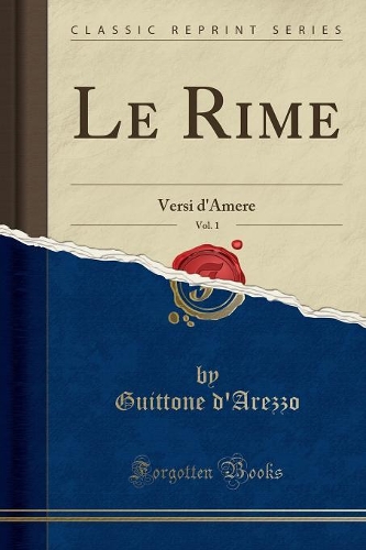 Le Rime, Vol. 1: Versi d'Amere (Classic Reprint)