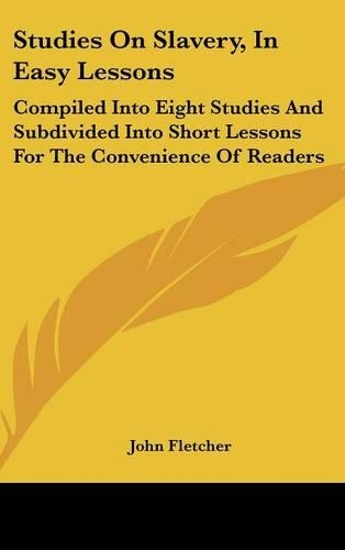 Studies On Slavery, In Easy Lessons