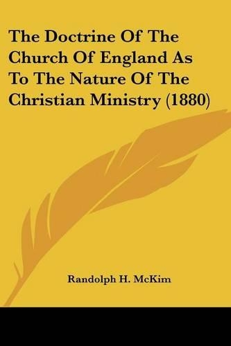 The Doctrine Of The Church Of England As To The Nature Of The Christian Ministry (1880)