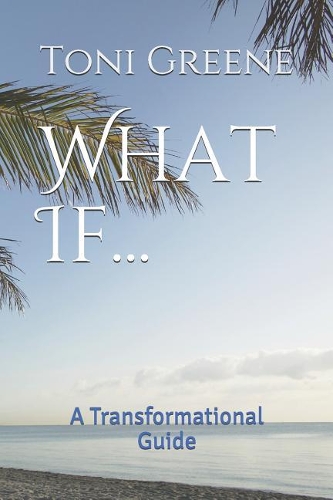 What If...: A Transformational Guide