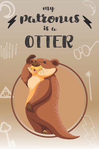 My Patronus is a Otter: Cute Otter Lovers Journal / Notebook / Diary / Birthday Gift (6x9 - 110 Blank Lined Pages)