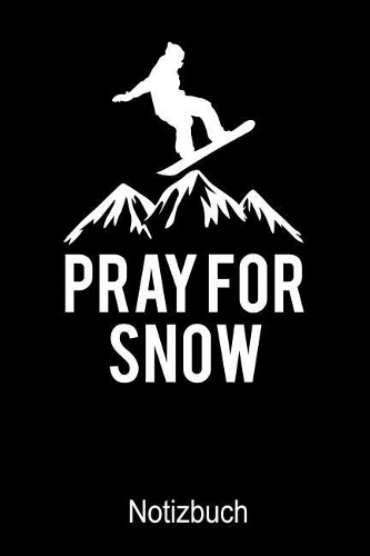 PRAY FOR SNOW SNOWBOARD Notizbuch