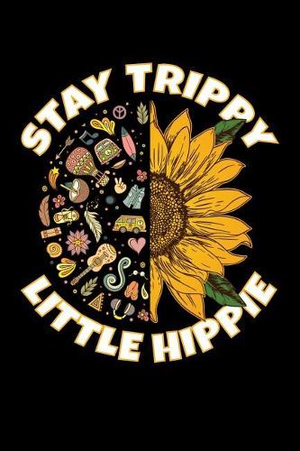 Stay Trippy Little Hippie