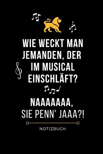 Wie Weckt Man Jemanden, Der Im Musical Einschläft? Naaaaaaa Sie Penn' Jaaa?! Notizbuch