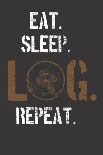 Woodworker Notebook: Eat Sleep Log Repeat Lumberjack Woodworker Vintage 6x9 College Ruled 120 Pages Student Teacher School