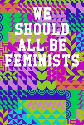 We Should All Be Feminists