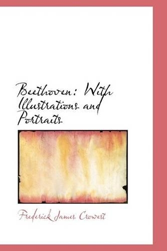Beethoven: With Illustrations and Portraits