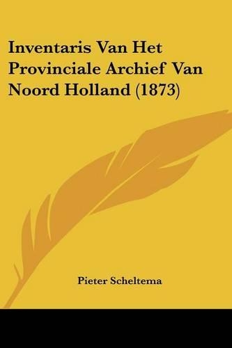 Inventaris Van Het Provinciale Archief Van Noord Holland (1873): (Chinese)