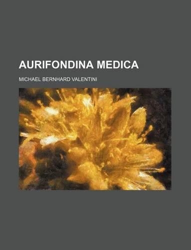 Aurifondina Medica: (English)