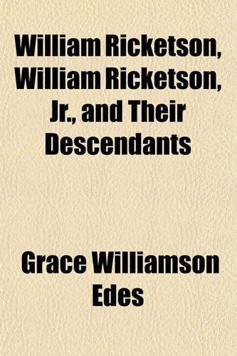 William Ricketson, William Ricketson, Jr., and Their Descendants: (English)