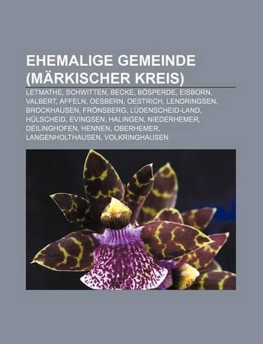 Ehemalige Gemeinde (Markischer Kreis): Letmathe, Schwitten, Becke, Bosperde, Eisborn, Valbert, Affeln, Oesbern, Oestrich, Lendringsen(German)