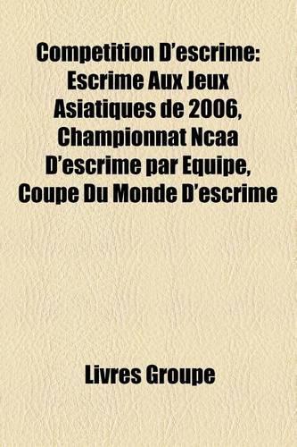 Competition D'Escrime: Escrime Aux Jeux Asiatiques de 2006, Championnat NCAA D'Escrime Par Equipe, Coupe Du Monde D'Escrime(French)