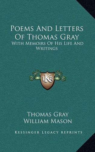 Poems and Letters of Thomas Gray: With Memoirs of His Life and Writings(English)