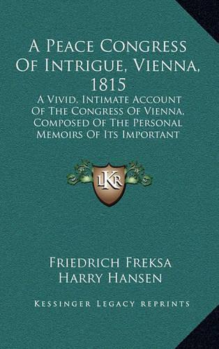 A Peace Congress of Intrigue, Vienna, 1815