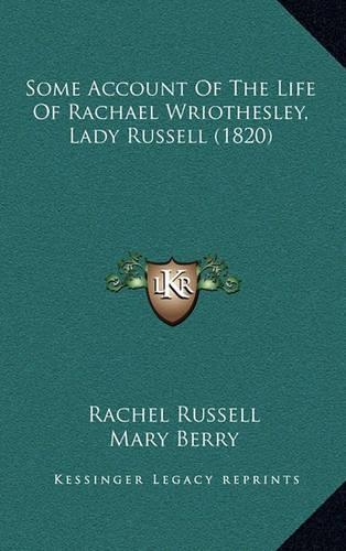 Some Account of the Life of Rachael Wriothesley, Lady Russell (1820)