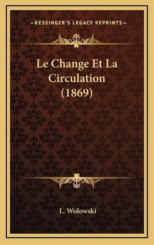 Le Change Et La Circulation (1869)