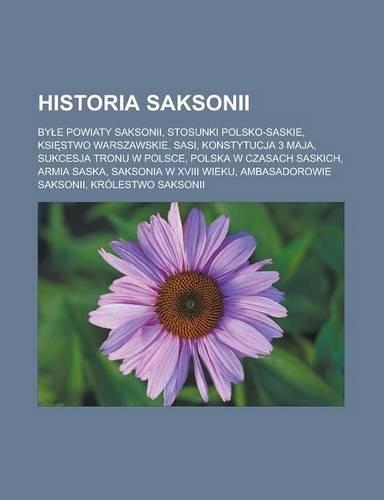 Historia Saksonii: By E Powiaty Saksonii, Stosunki Polsko-Saskie, Ksi Stwo Warszawskie, Sasi, Konstytucja 3 Maja, Sukcesja Tronu W Polsce, Polska W Czasach Saskich, Ar(Polish)