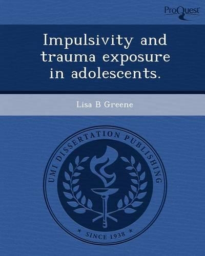 Impulsivity and Trauma Exposure in Adolescents: (English)
