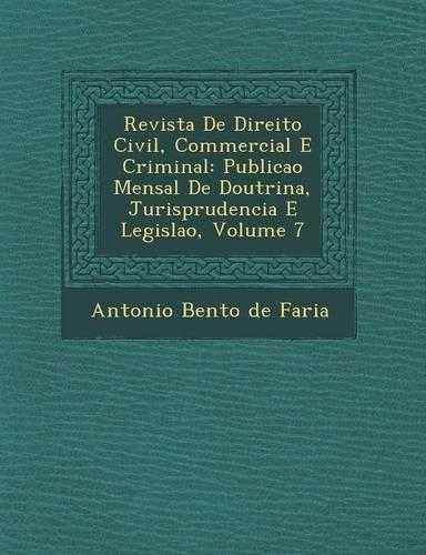 Revista de Direito Civil, Commercial E Criminal: Publica O Mensal de Doutrina, Jurisprudencia E Legisla O, Volume 7(Portuguese)