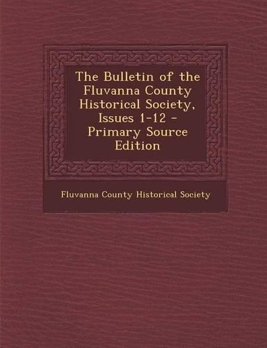 The Bulletin of the Fluvanna County Historical Society, Issues 1-12