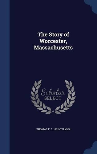 The Story of Worcester, Massachusetts