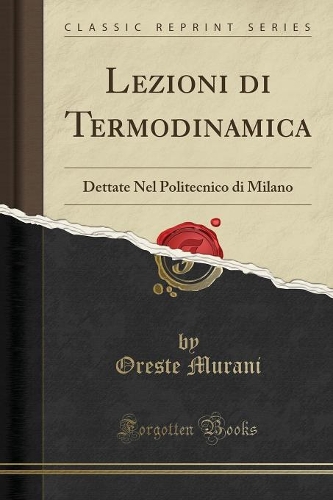 Lezioni di Termodinamica: Dettate Nel Politecnico di Milano (Classic Reprint)