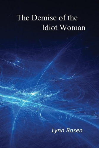 The Demise of the Idiot Woman
