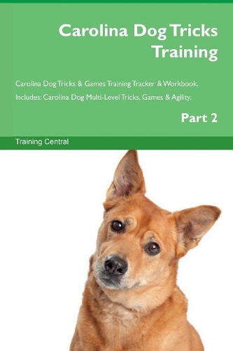 Carolina Dog Tricks Training Carolina Dog Tricks & Games Training Tracker & Workbook. Includes
