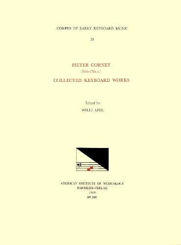 Cekm 26 Pieter Cornet (16th-17th C.), Collected Keyboard Works, Edited by Willi Apel: Volume 26