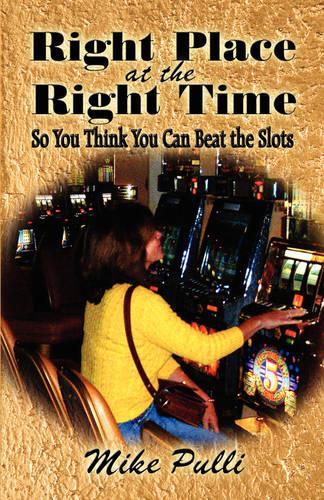 Right Place at the Right Time: So You Think You Can Beat the Slots(English)