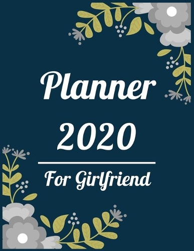 Planner 2020 for girlfriend: Jan 1, 2020 to Dec 31, 2020: Weekly & Monthly Planner + Calendar Views (2020 Pretty Simple Planners)