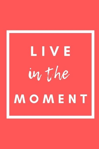 Live In The Moment