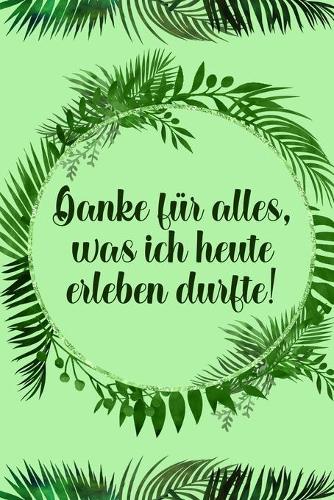 Danke für alles was ich heute erleben durfte