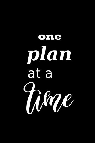 2020 Weekly Planner Motivational Saying One Plan At A Time 134 Pages
