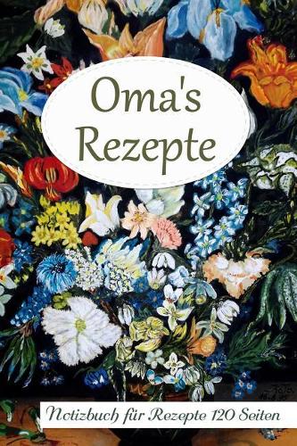 Oma's Rezepte Notizbuch Für Rezepte 120 Seiten