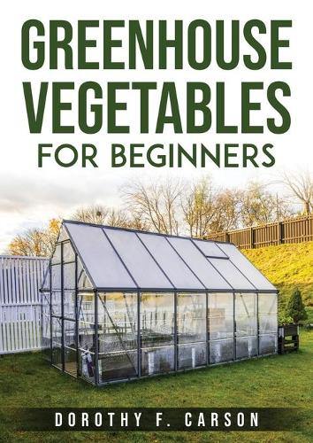 Greenhouse Gardening for Beginners