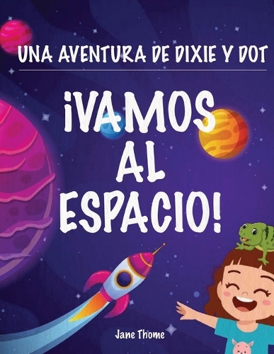 Una Aventura de Dixie & Dot: ¡Vamos al Espacio!(3 Una Aventura de Dixie & Dot)