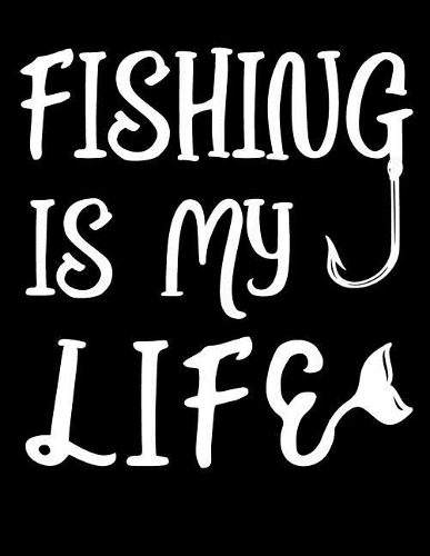 Fishing Is My Life