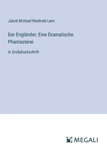 Der Engländer; Eine Dramatische Phantasterei