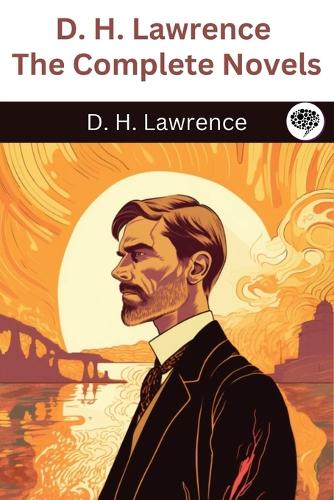 D. H. Lawrence: The Complete Novels