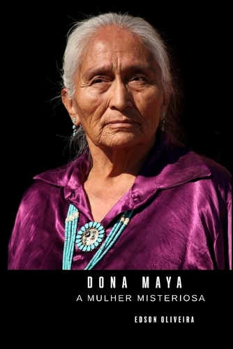 Dona Maya: A mulher misteriosa